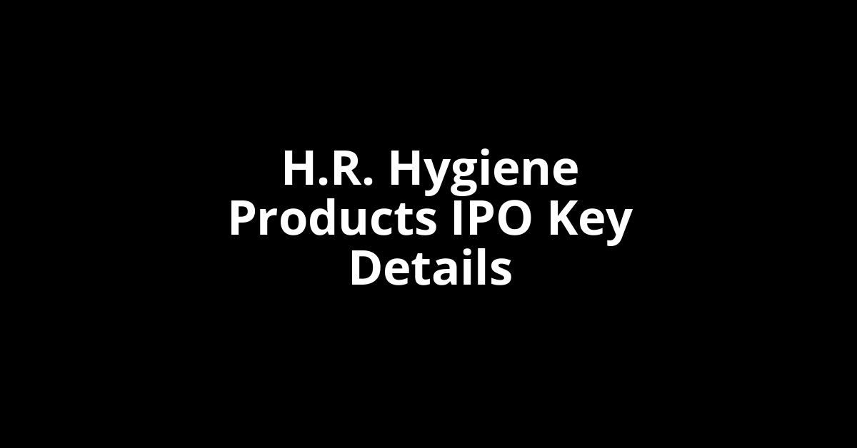h.r. hygiene products ipo key details