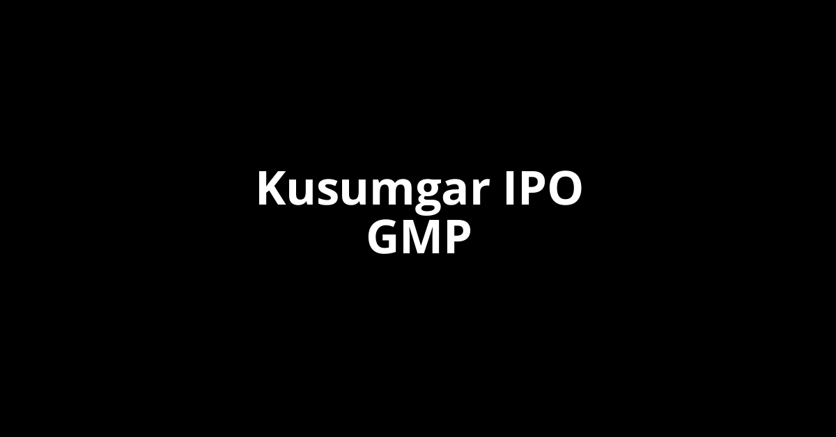 kusumgar ipo gmp