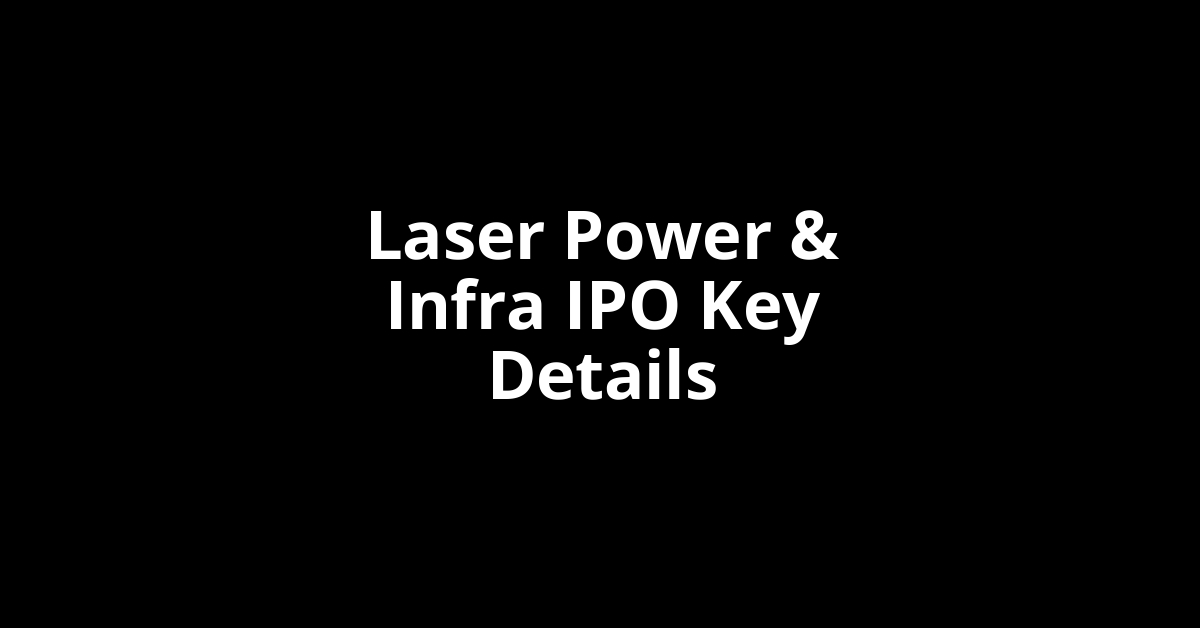 laser power & infra ipo key details