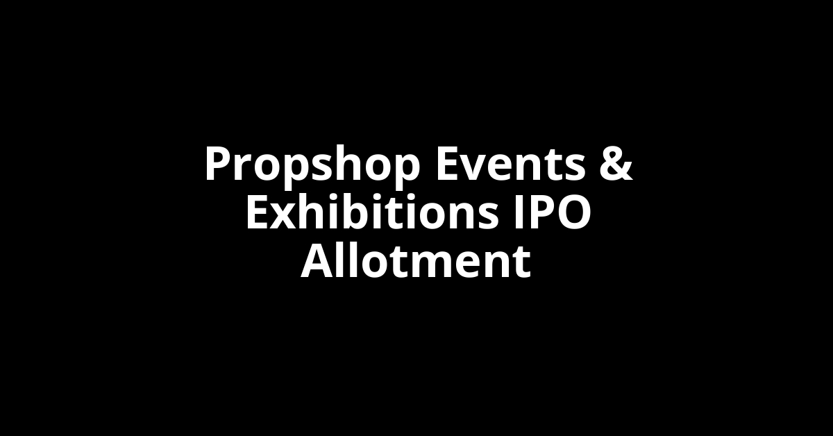 propshop events & exhibitions ipo allotment