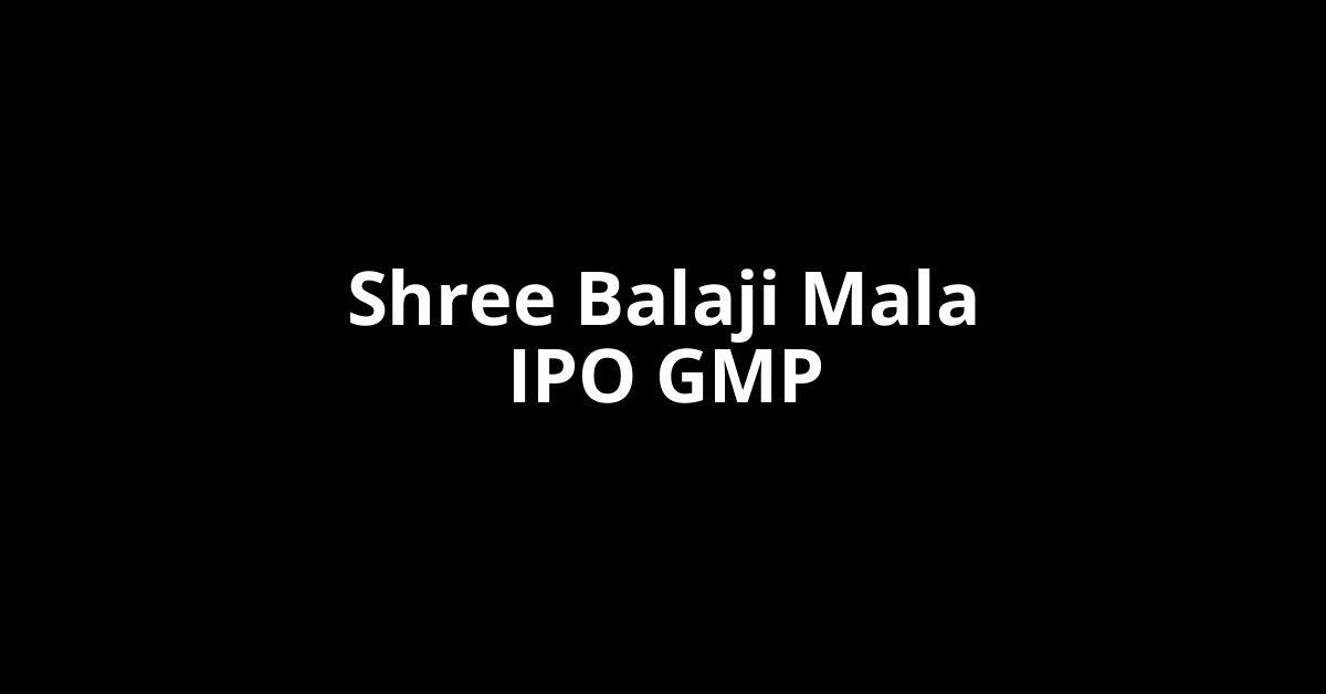 shree balaji mala ipo gmp