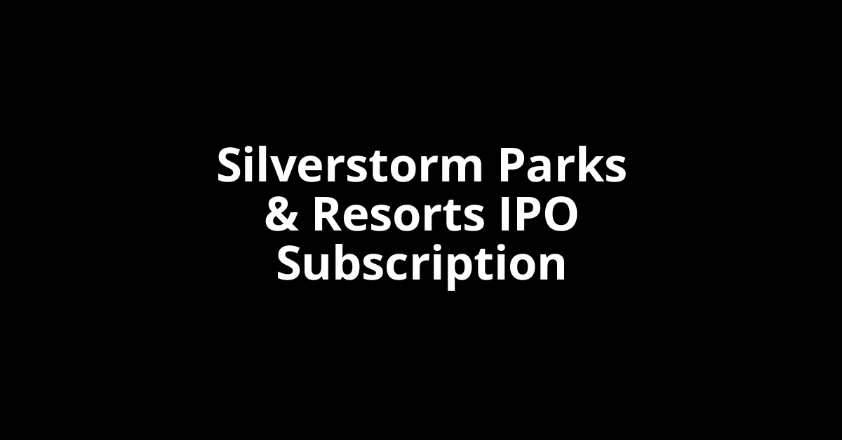 silverstorm parks & resorts ipo subscription