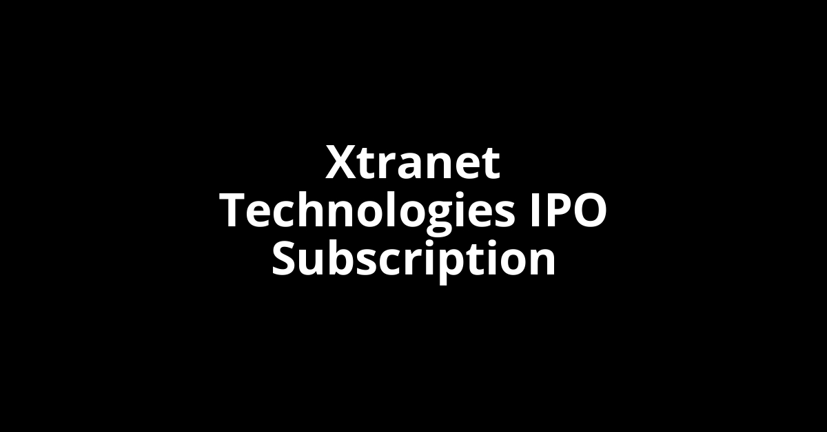 xtranet technologies ipo subscription
