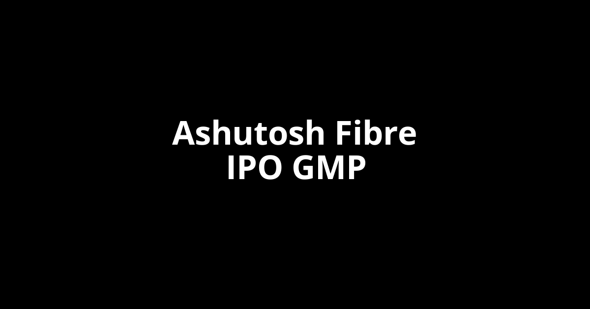 ashutosh fibre ipo gmp