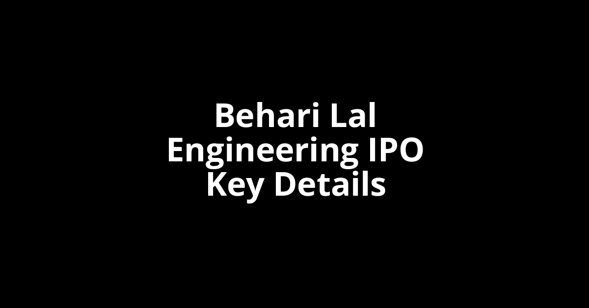 behari lal engineering ipo key details