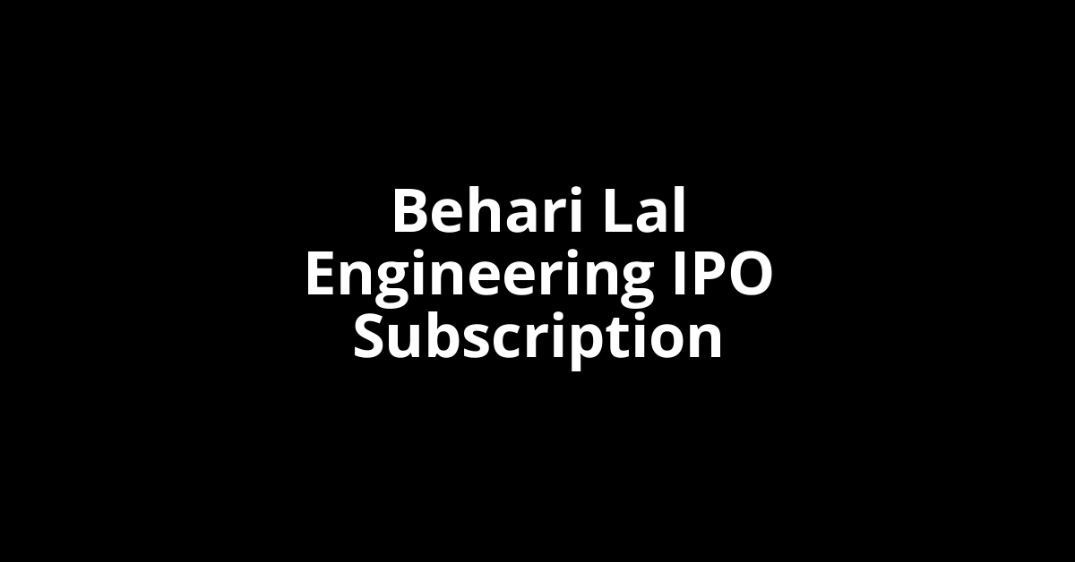 behari lal engineering ipo subscription
