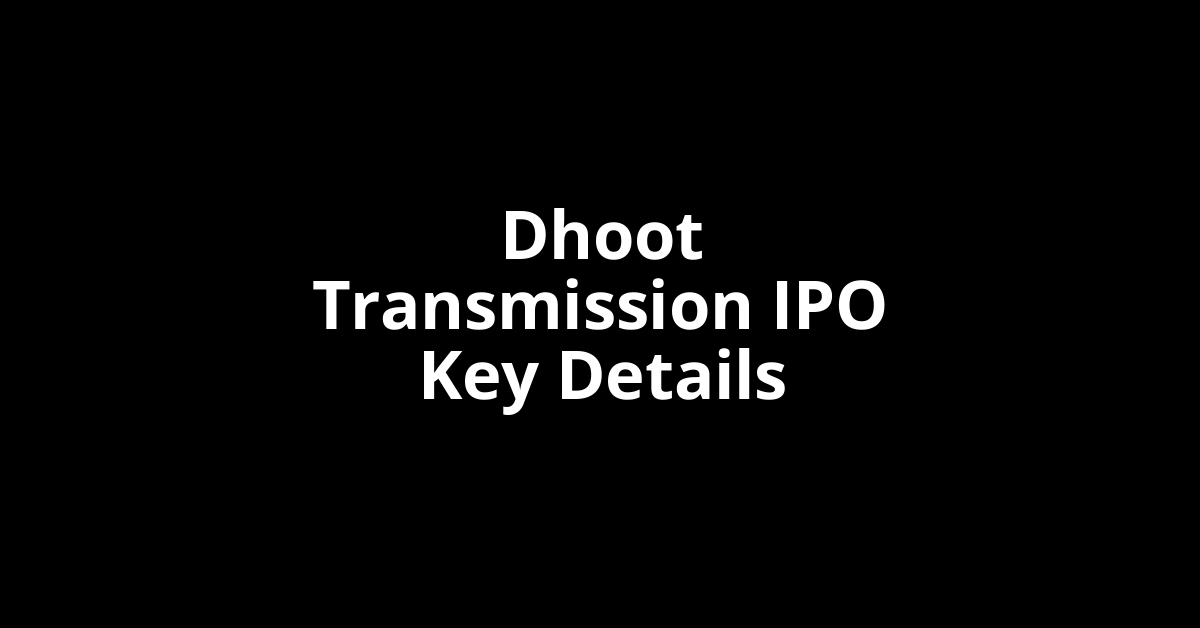 dhoot transmission ipo key details