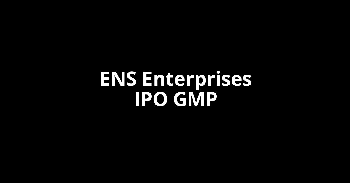 ens enterprises ipo gmp