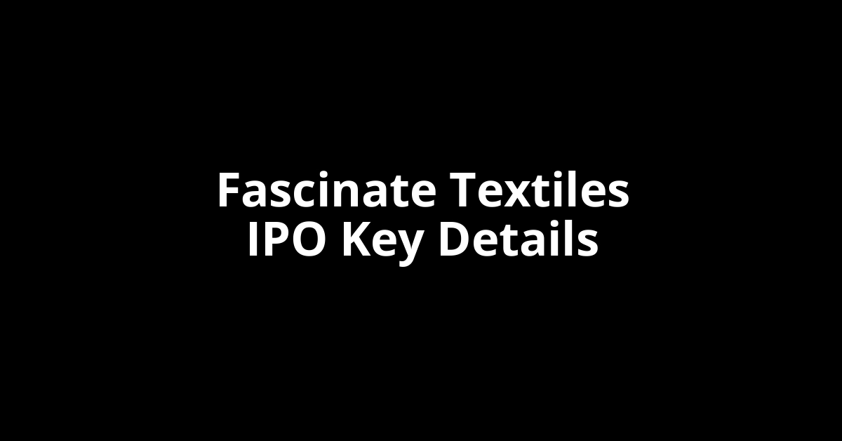 fascinate textiles ipo key details