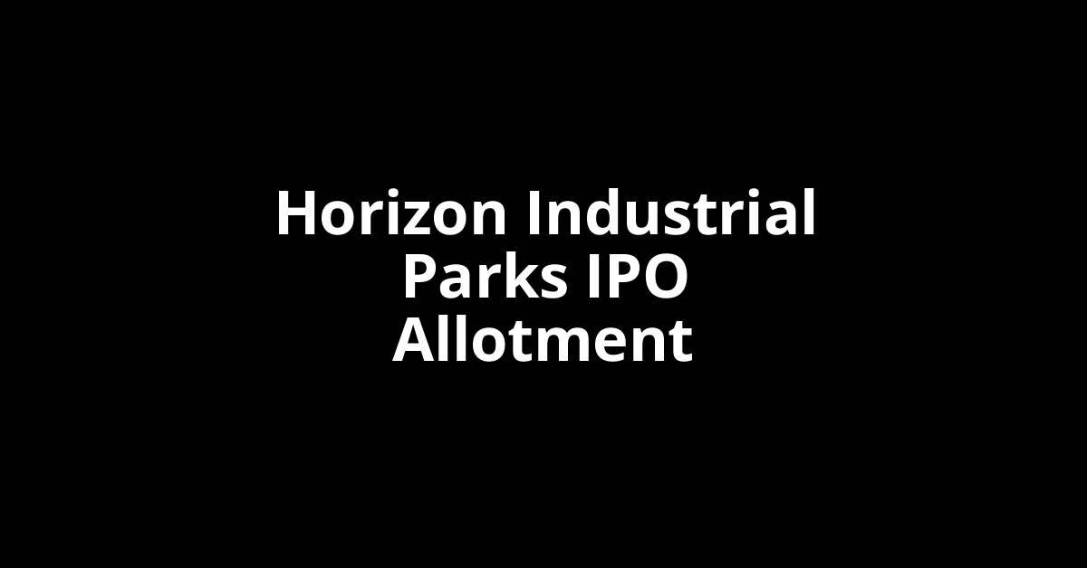 horizon industrial parks ipo allotment