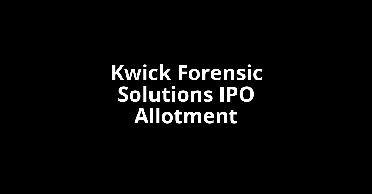 kwick forensic solutions ipo allotment