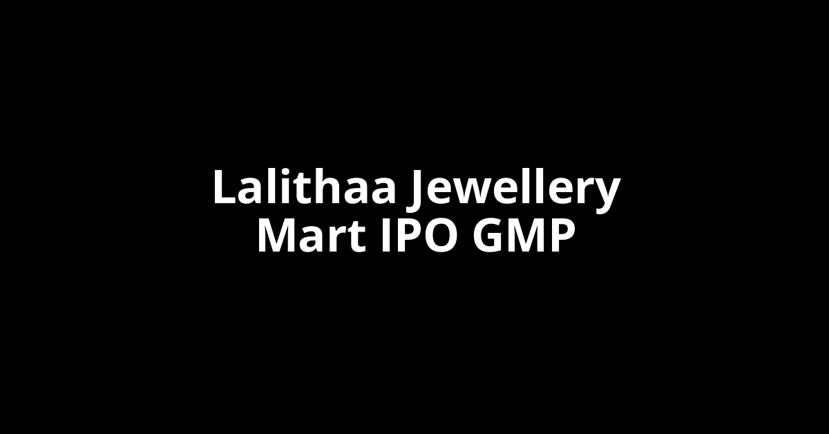 lalithaa jewellery mart ipo gmp