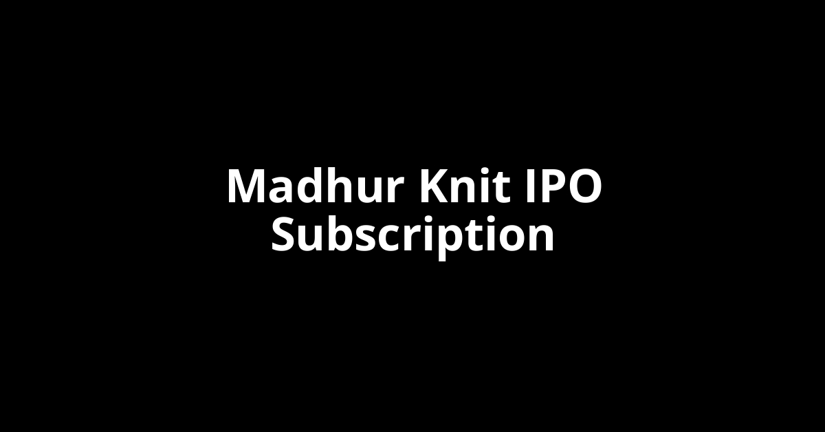 madhur knit ipo subscription