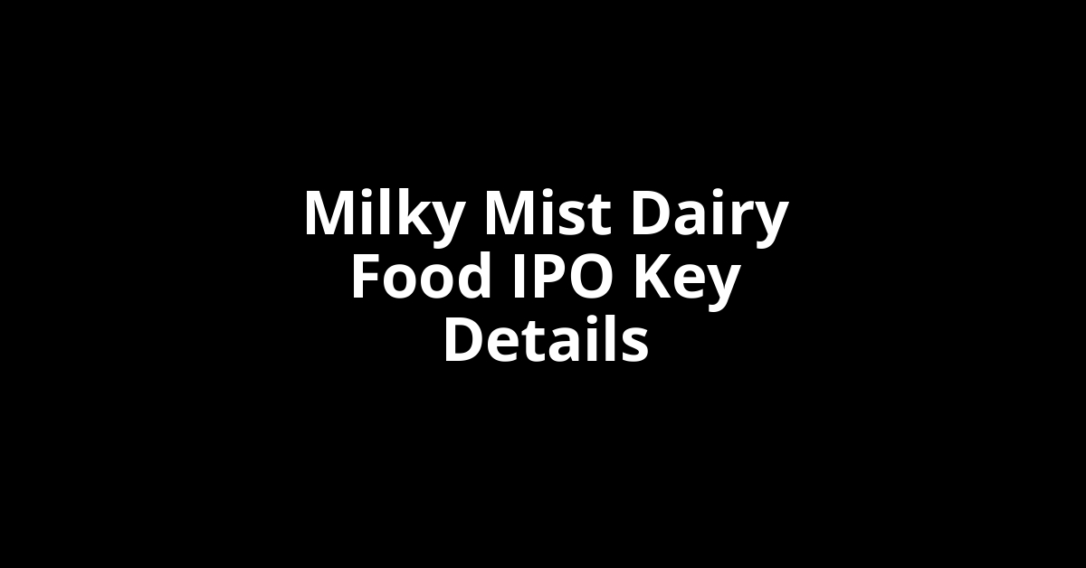 milky mist dairy food ipo key details