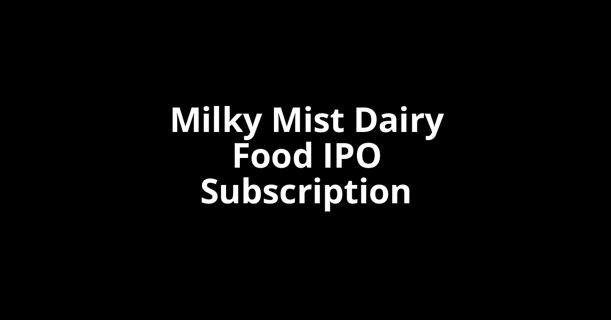 milky mist dairy food ipo subscription