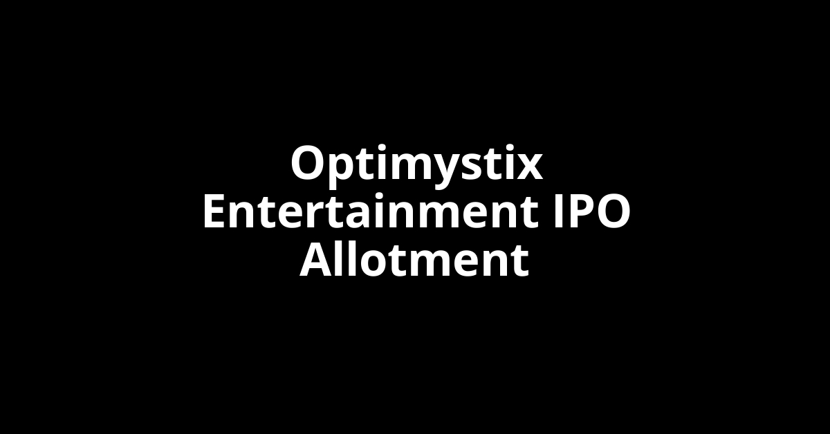 optimystix entertainment ipo allotment