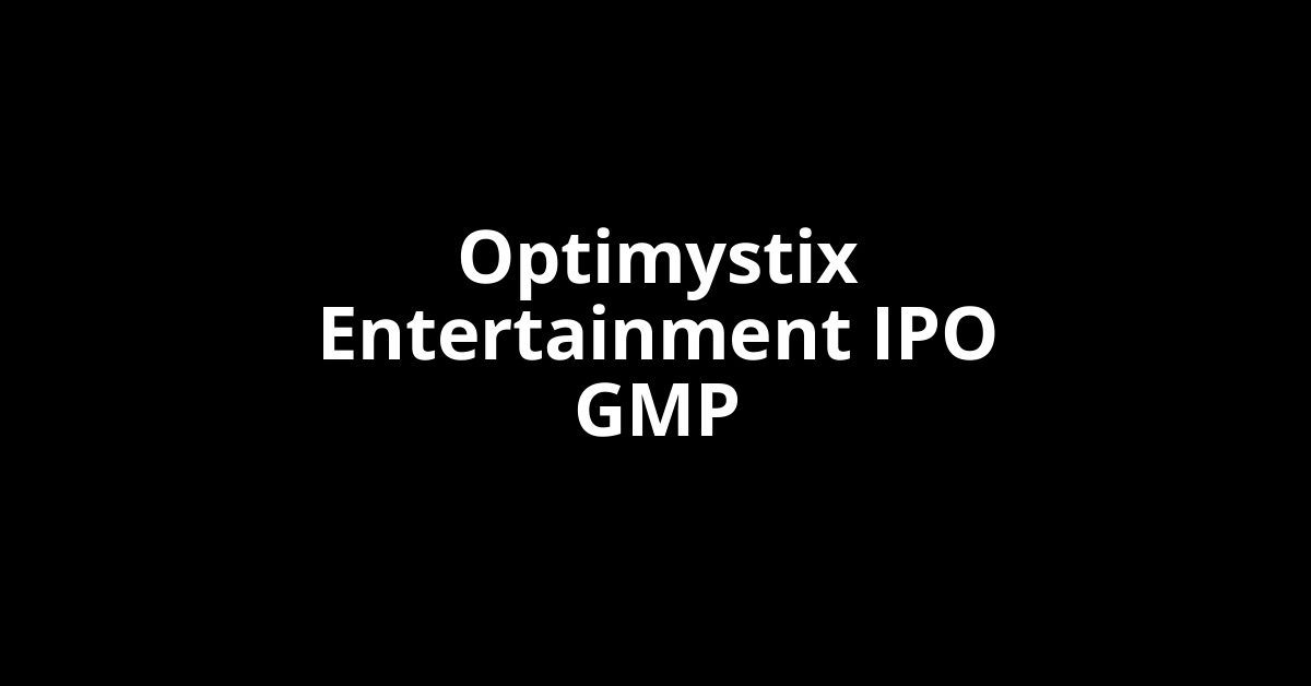 optimystix entertainment ipo gmp
