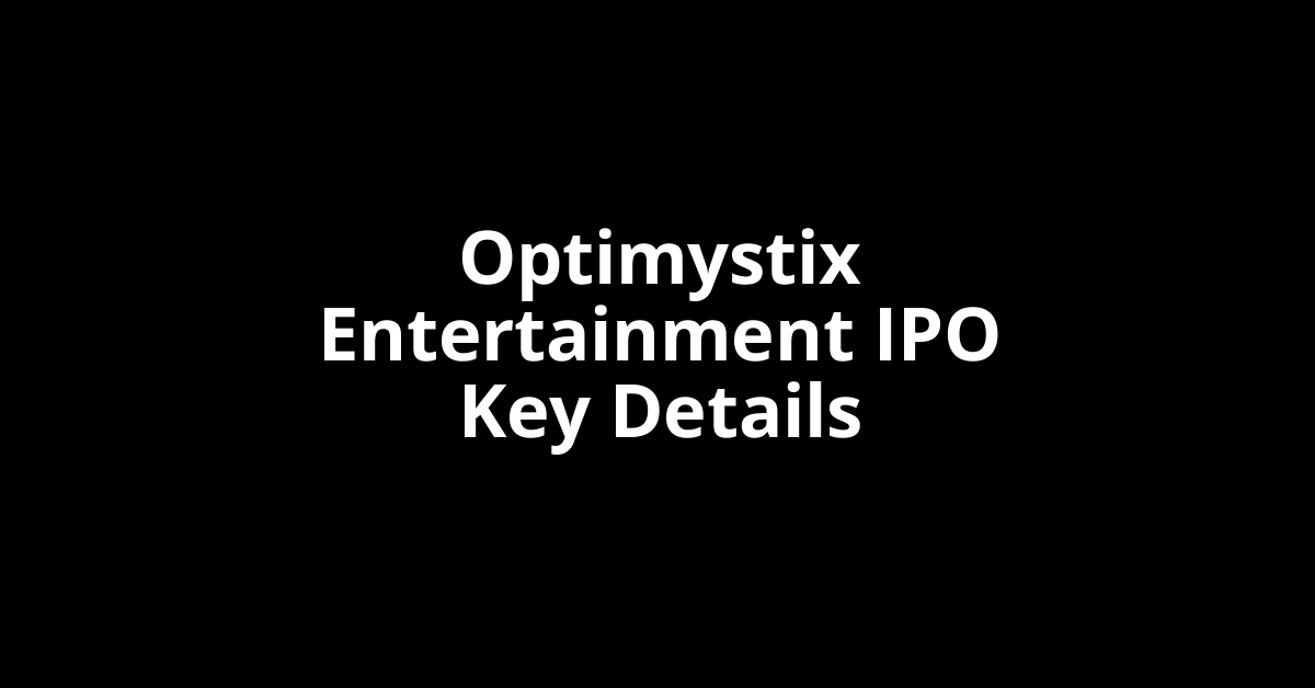 optimystix entertainment ipo key details