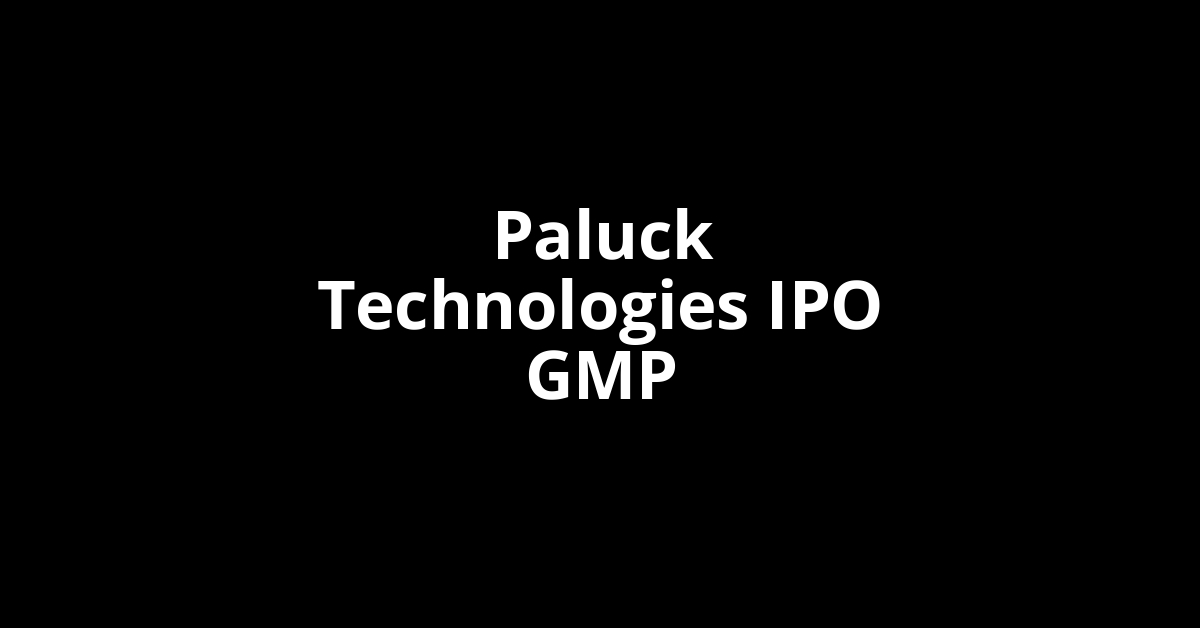 paluck technologies ipo gmp