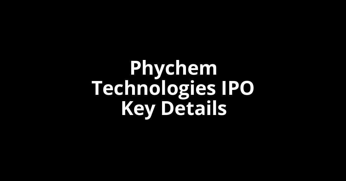 phychem technologies ipo key details