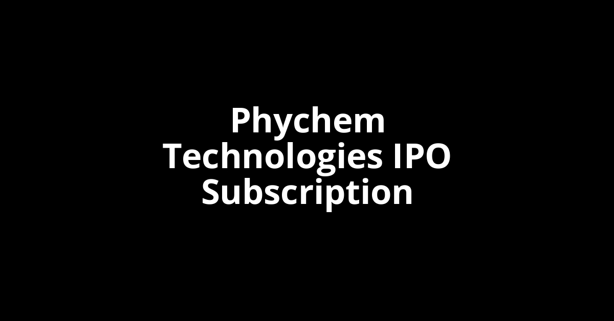 phychem technologies ipo subscription