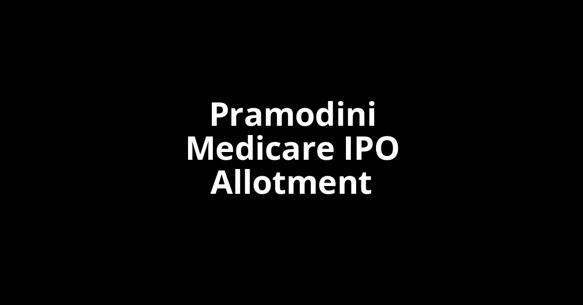 pramodini medicare ipo allotment