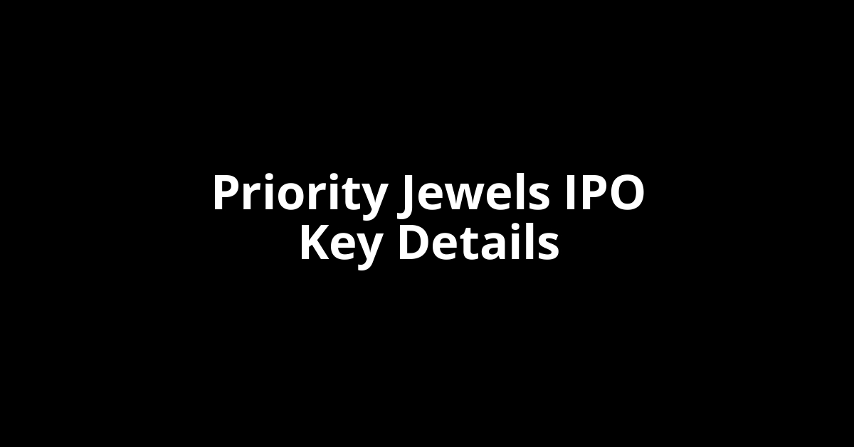 priority jewels ipo key details