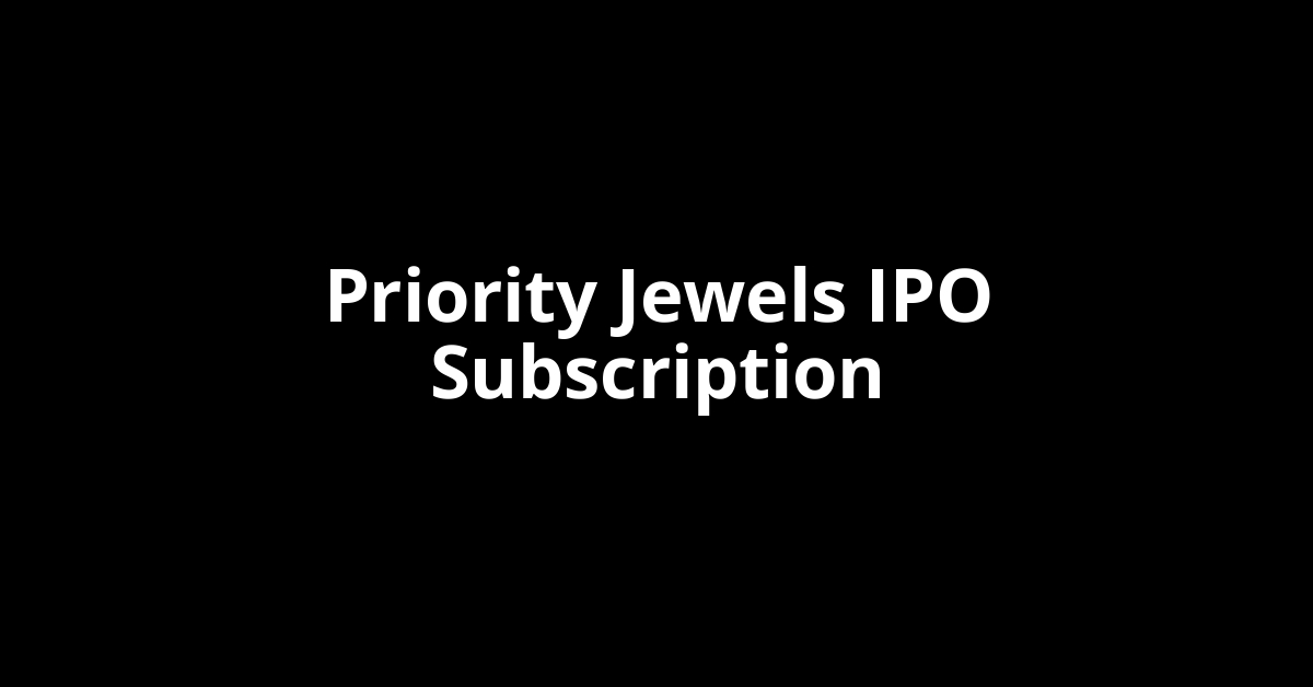 priority jewels ipo subscription
