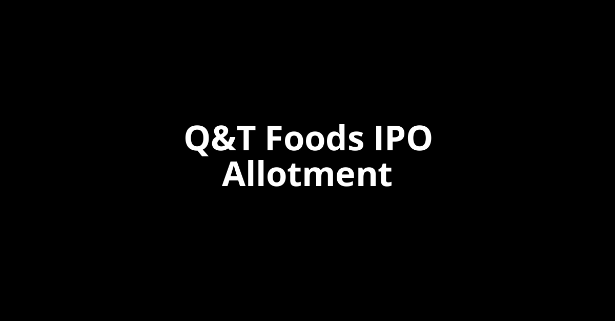 q&t foods ipo allotment