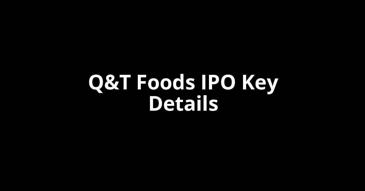 q&t foods ipo key details