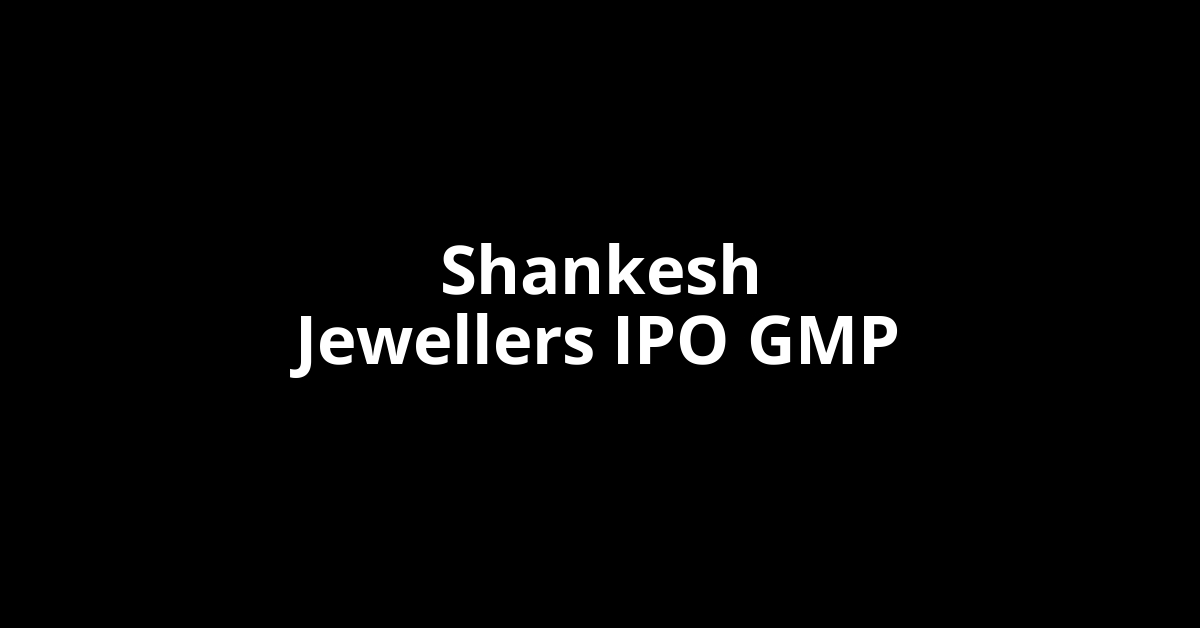 shankesh jewellers ipo gmp