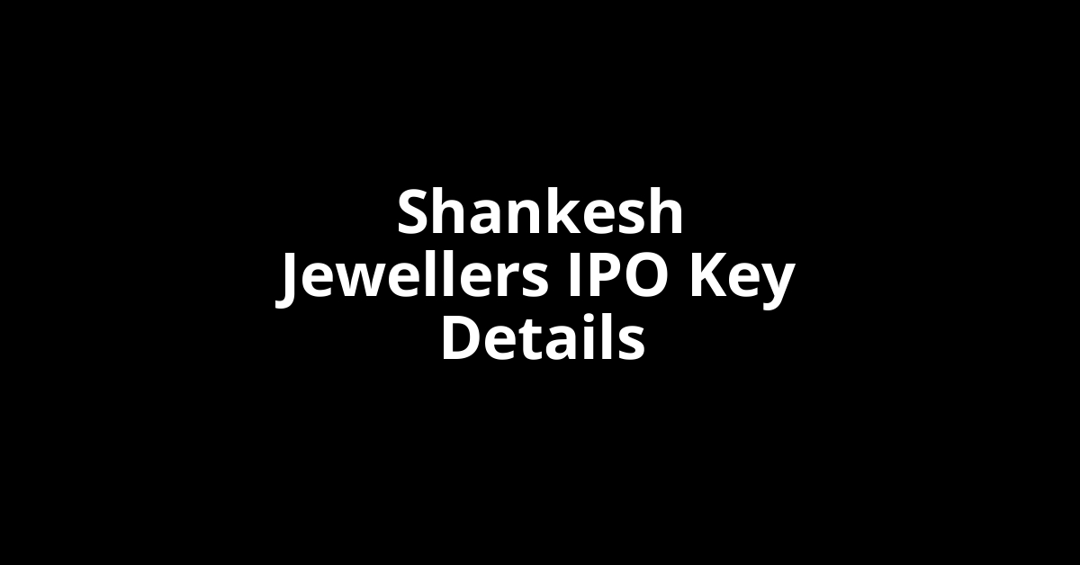 shankesh jewellers ipo key details