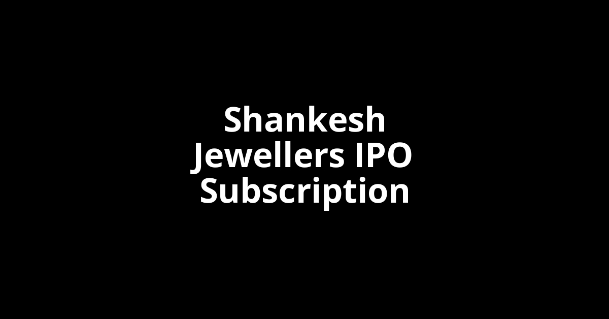 shankesh jewellers ipo subscription