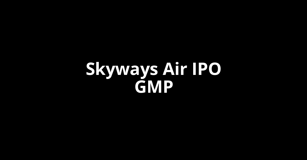 skyways air ipo gmp