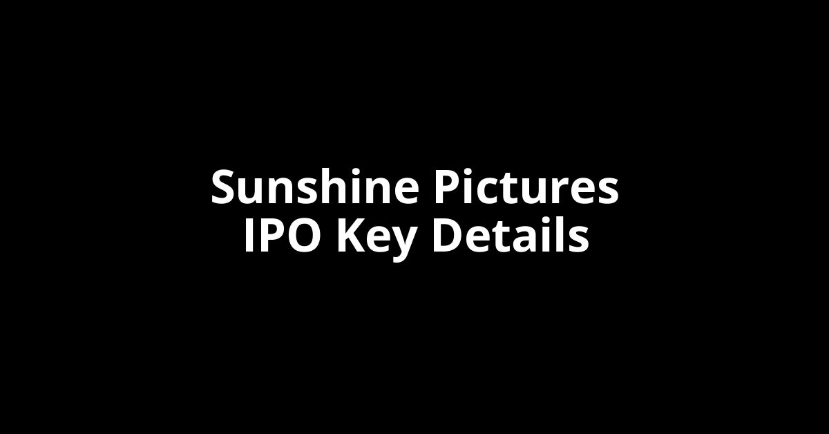 sunshine pictures ipo key details