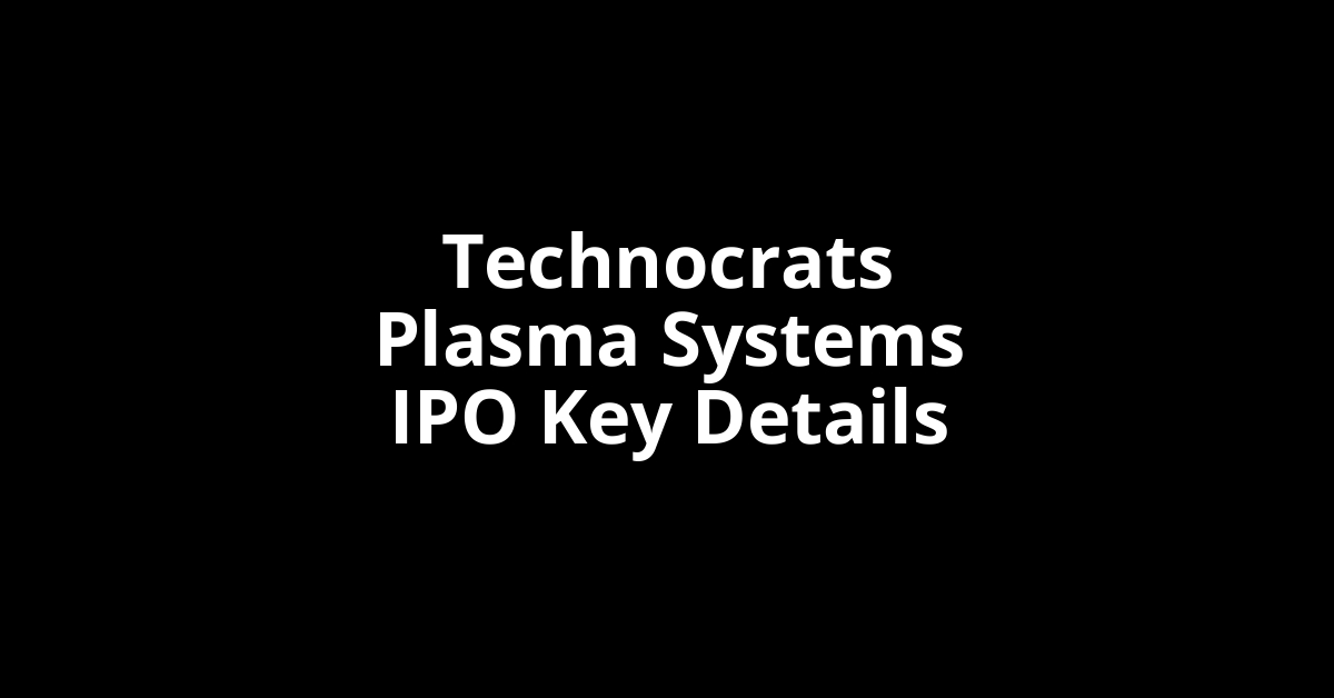 technocrats plasma systems ipo key details