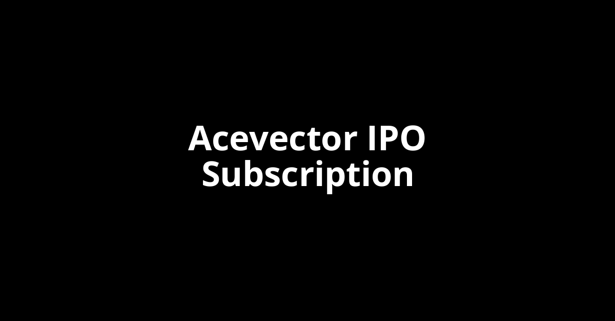 acevector ipo subscription