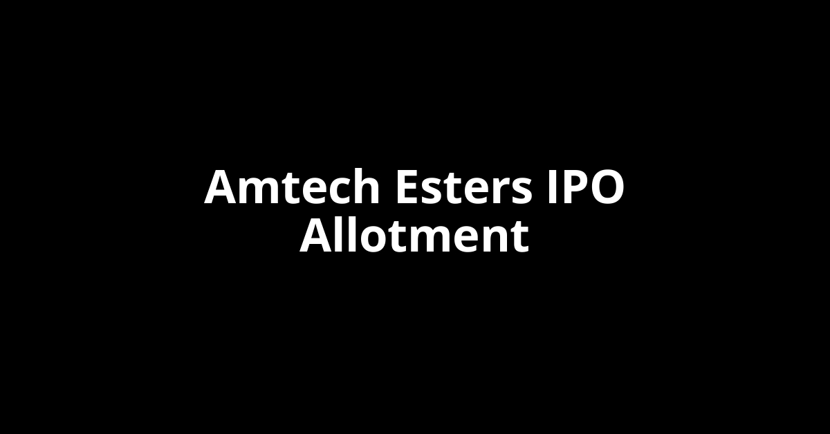 amtech esters ipo allotment