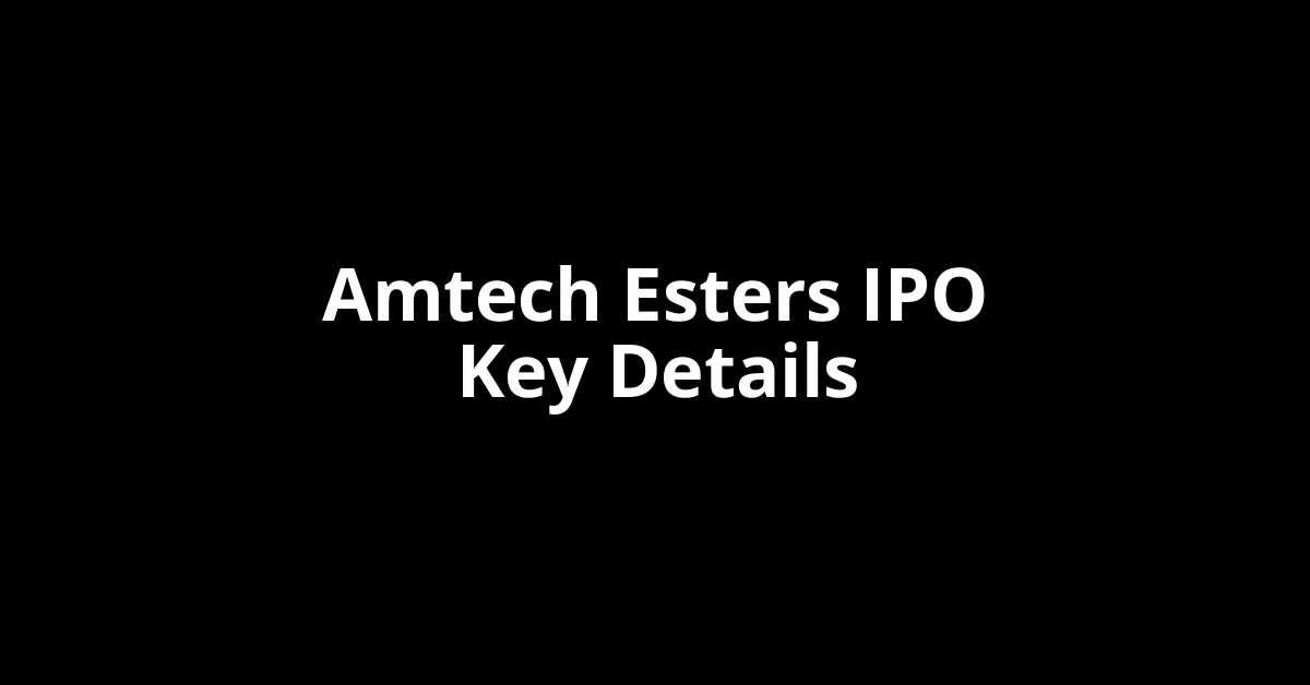amtech esters ipo key details