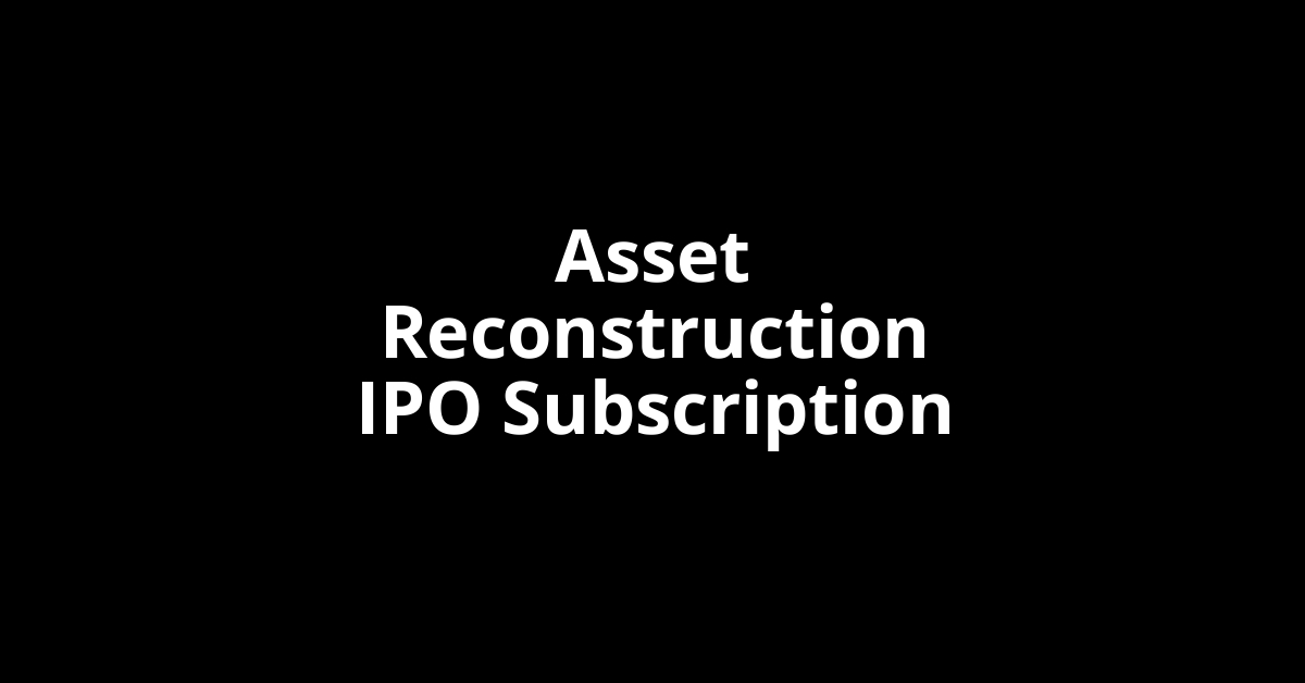 asset reconstruction ipo subscription