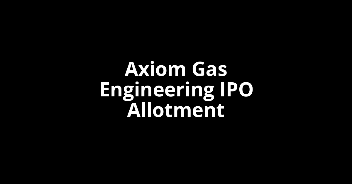 axiom gas engineering ipo allotment