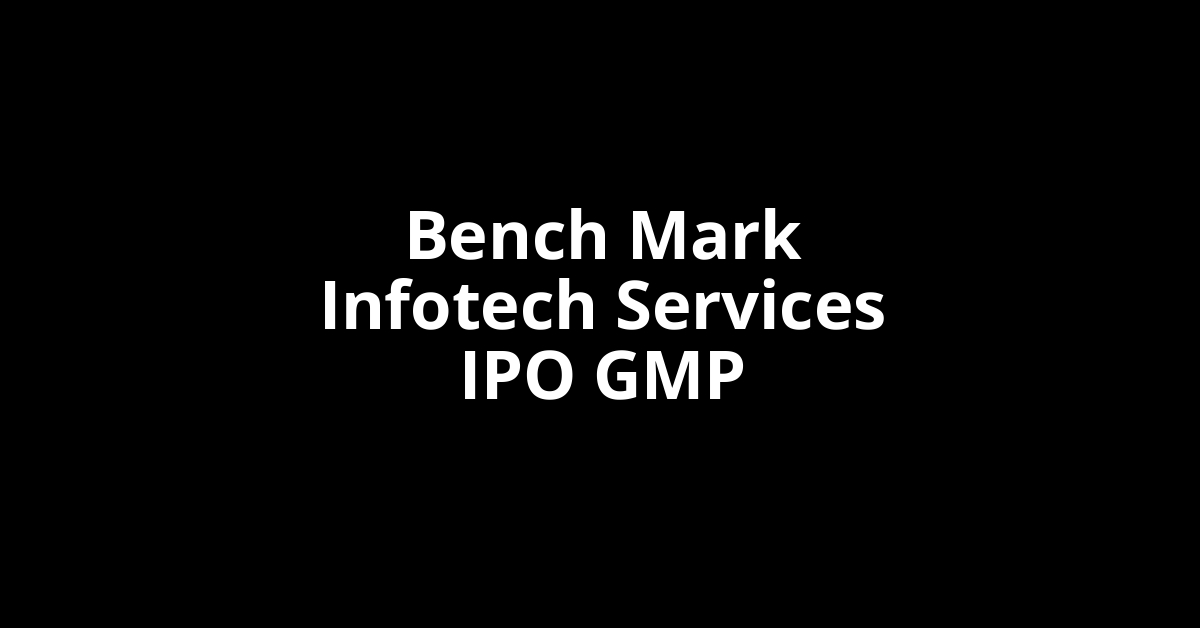 bench mark infotech services ipo gmp