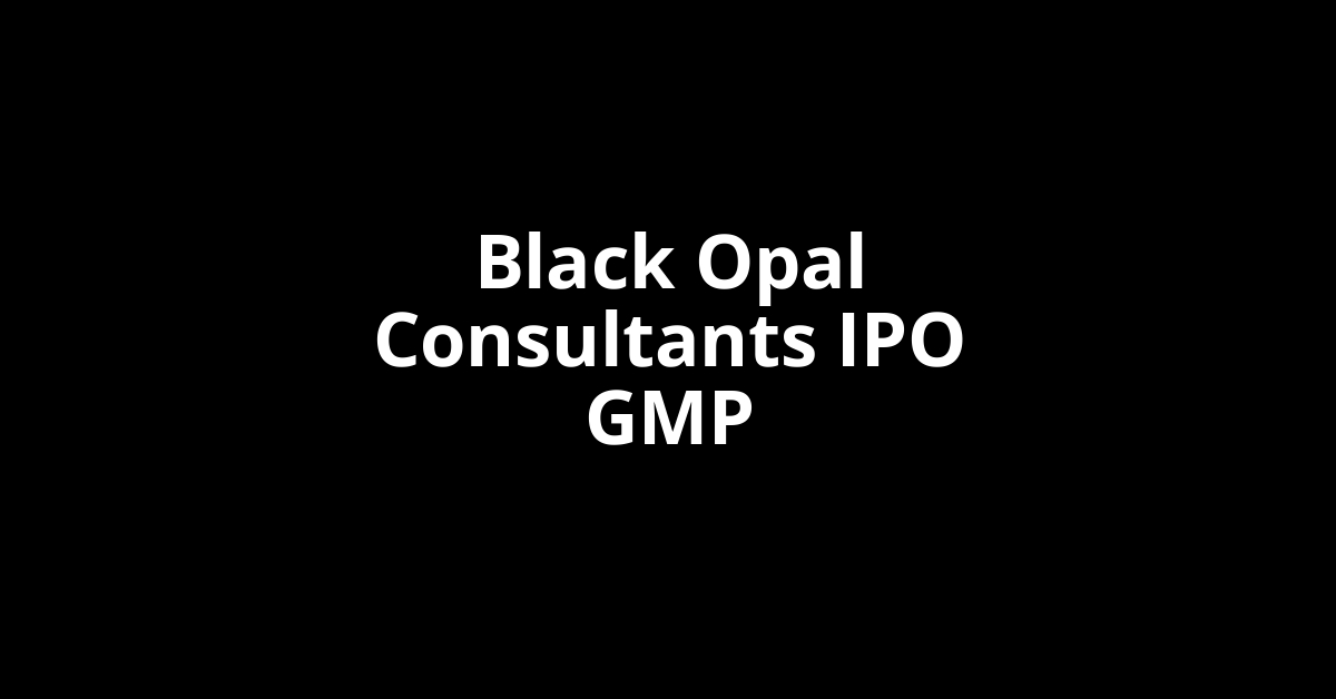 black opal consultants ipo gmp