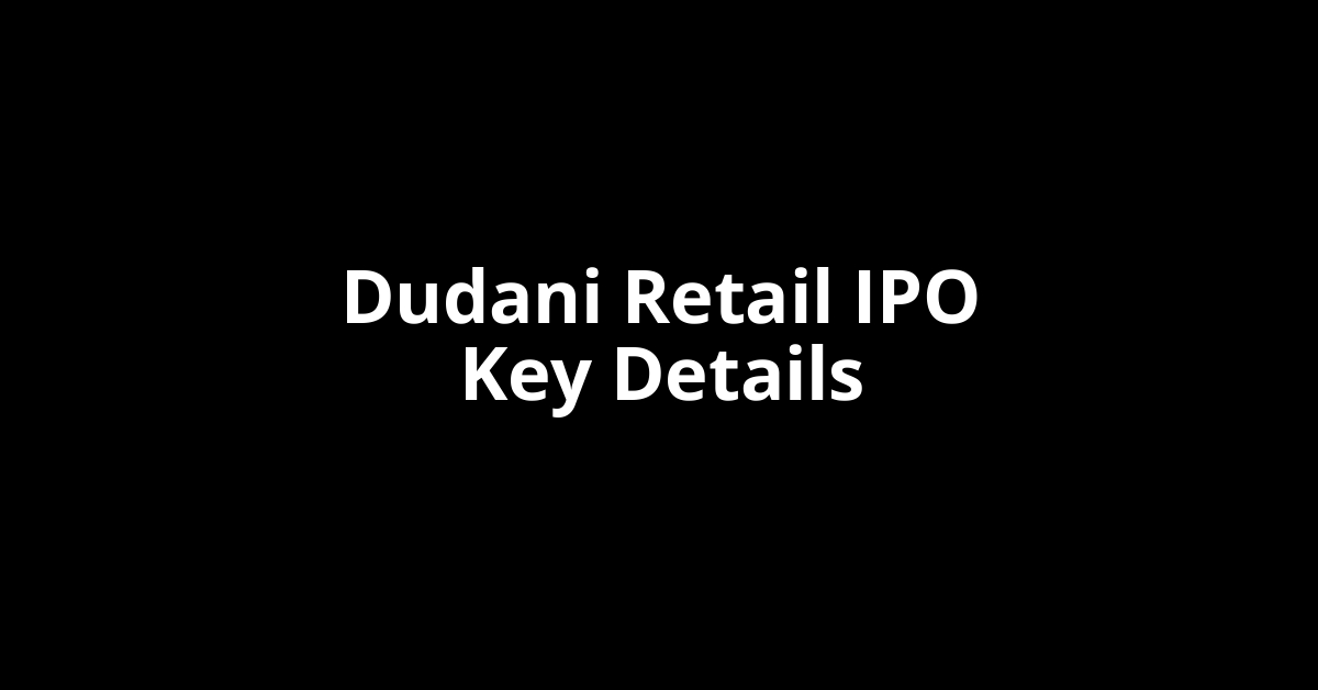 dudani retail ipo key details