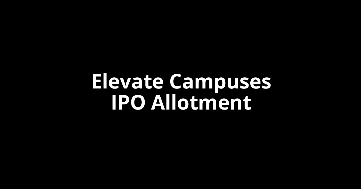 elevate campuses ipo allotment