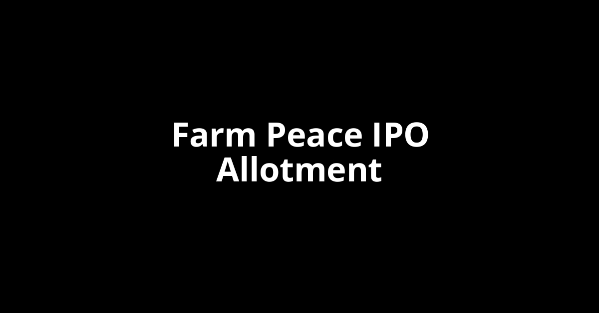 farm peace ipo allotment