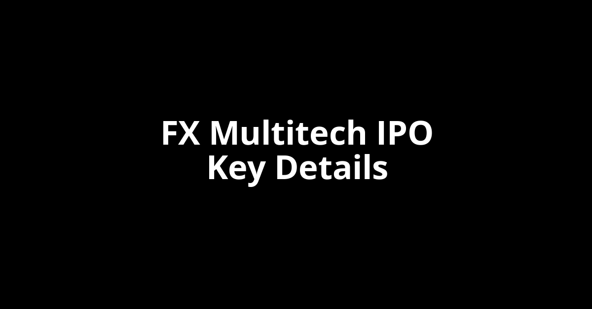 fx multitech ipo key details