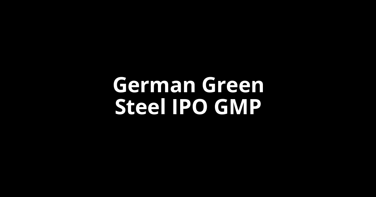 german green steel ipo gmp