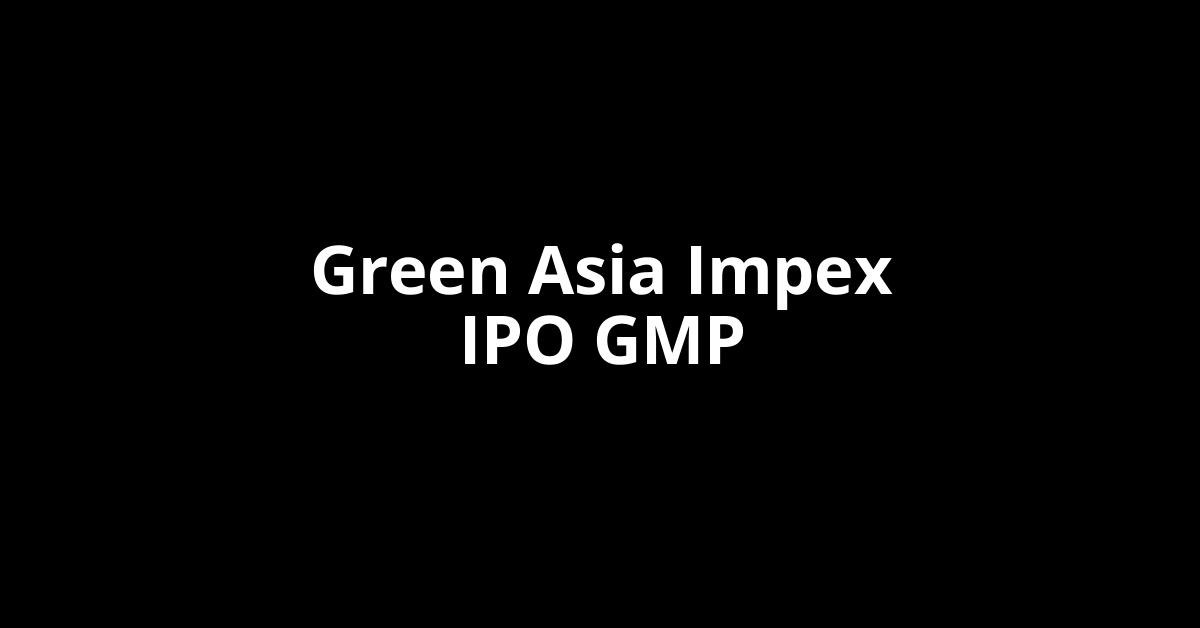 green asia impex ipo gmp