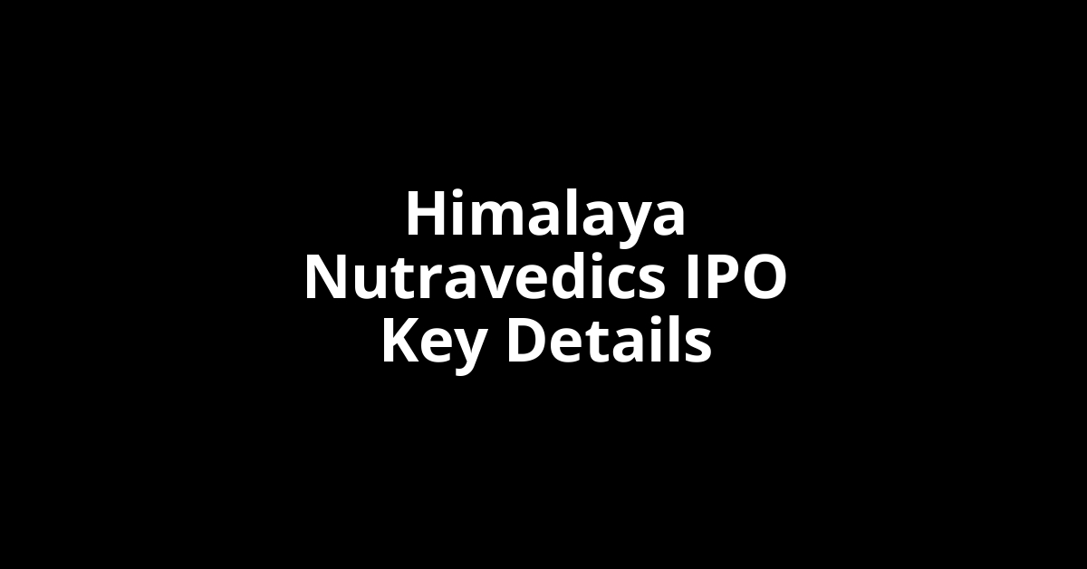 himalaya nutravedics ipo key details